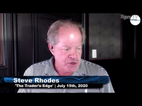July 15th, The Trader's Edge with Steve Rhodes on TFNN - 2020
