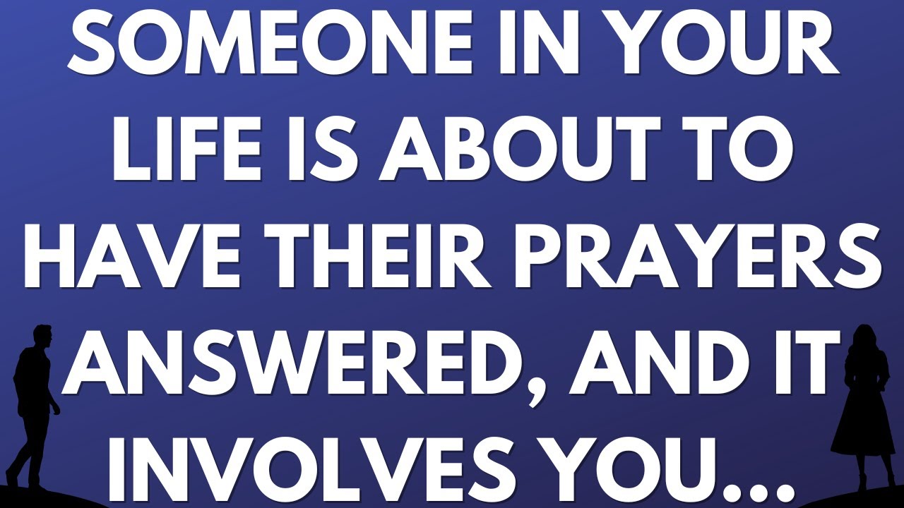 💌 Someone in your life is about to have their prayers answered, and it involves you...