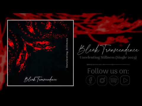 Bleak Transcendence - Unrelenting Stillness