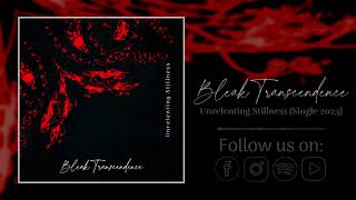 Bleak Transcendence - Unrelenting Stillness (Single 2023)