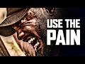 USE THE PAIN NEVER FORGET HOW THEY MADE YOU FEEL Motivational Speech Compilation