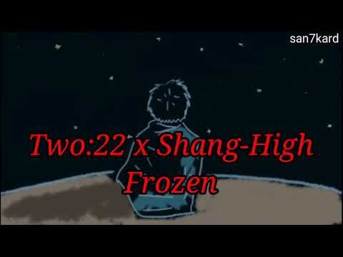 Two:22 x Shang-High - Frozen (Lyrics)