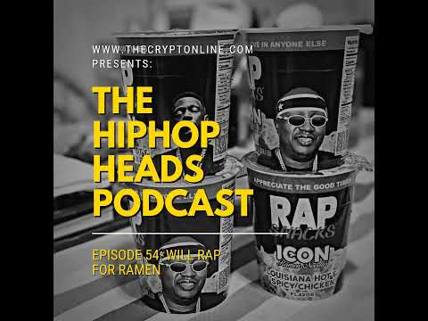 The HipHopHeads Podcast: Episode 54 (Will Rap for Ramen)