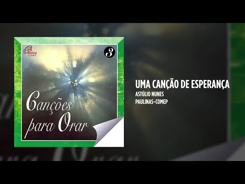 Astúlio Nunes - Uma canção de esperança