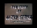 THE STORY OF LUCKY STRIKE CIGARETTES   1940s TOBACCO INDUSTRY  61084