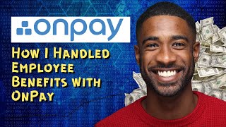 How I Handled Employee Benefits with OnPay