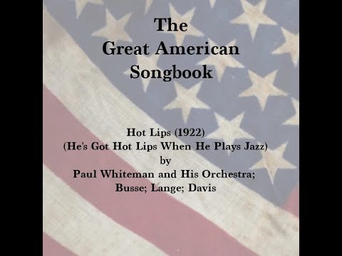 Hot Lips (He's Got Hot Lips When He Plays Jazz) 1922