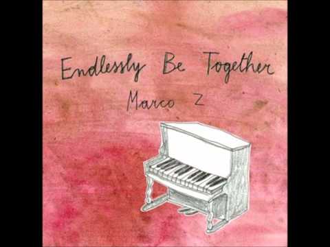 Marco Z endlessly be together