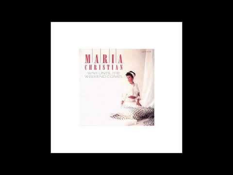 1985 Maria Christian - Wait Until The Weekend Comes