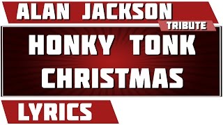 Honky Tonk Christmas - Alan Jackson tribute - Lyrics