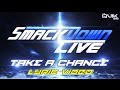 SmackDown NEW 2016 theme: "Take A Chance" (Lyric Video) [CFO$]