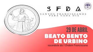 [29/04 | Beato Bento de Urbino | Franciscanos Conventuais]