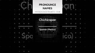 How to pronounce Chichicapan