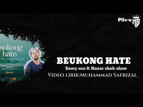 BEUKONG HATE | Samy asa ft Nazar shah alam lirik lagu aceh terbaru 2022