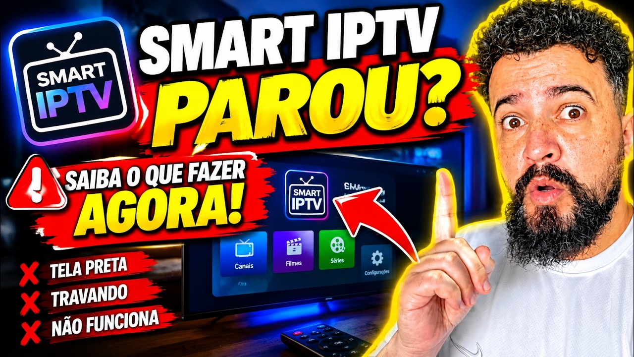 🚨 SMART IPTV PAROU? SAIBA O QUE FAZER AGORA!