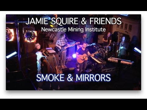 Jamie Squire & Friends Live - Smoke And Mirrors - John Waugh -  Newcastle Mining Institute