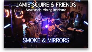 Jamie Squire & Friends Live - Smoke And Mirrors - John Waugh -  Newcastle Mining Institute