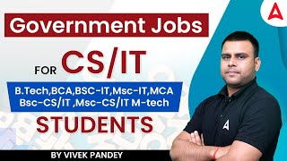 Government Jobs For CS/IT (BTech, BCA,BSC-IT, Msc-IT,MCA, Bsc CS/IT ,Msc-CS/IT M-tech) Students