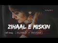Zihaale E Miskin Shreya Ghoshal Vishal Mishra Lofi Song Slowed Reverb Love Song 2023