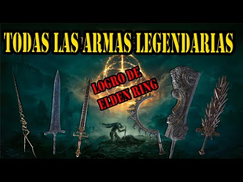 LOGRO TODAS LAS ARMAS LEGENDARIAS DE ELDEN RING+ LOCALIZACION + COMO CONSEGUIRLAS