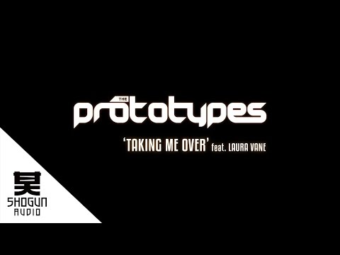 The Prototypes - Taking Me Over ft Laura Vane (Official Video)