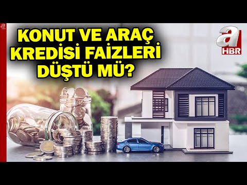 Konut Ve Araç Kredisi Faizleri Düştü Mü? | A Haber