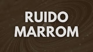 Ruído Marrom para Trabalhar e Estudar | Sons que Eliminam Distrações