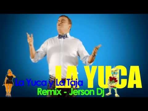 LA YUCA Y LA TAJA REMIX JERSON DJ EN VIDEO