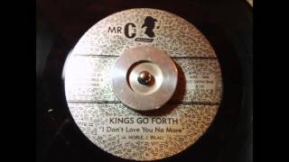 KINGS GO FORTH   I DON&#39;T LOVE YOU NO MORE   MR C&#39;S