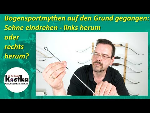 Bogensport Mythos Sehne eindrehen - links oder rechts herum?