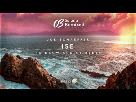 Joe Schaeffer - Ise (Rainbow Addict Remix) [Soluna Music]