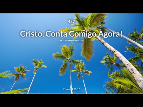 Hinário Adventista • Hino 487 - Cristo, Conta Comigo Agora!