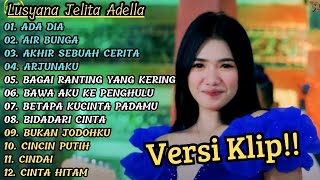 Download lagu 'ADA DIA' LUSYANA JELITA ADELLA FULL ALBUM TERBAIK | VERSI VIDIO KLIP!! mp3