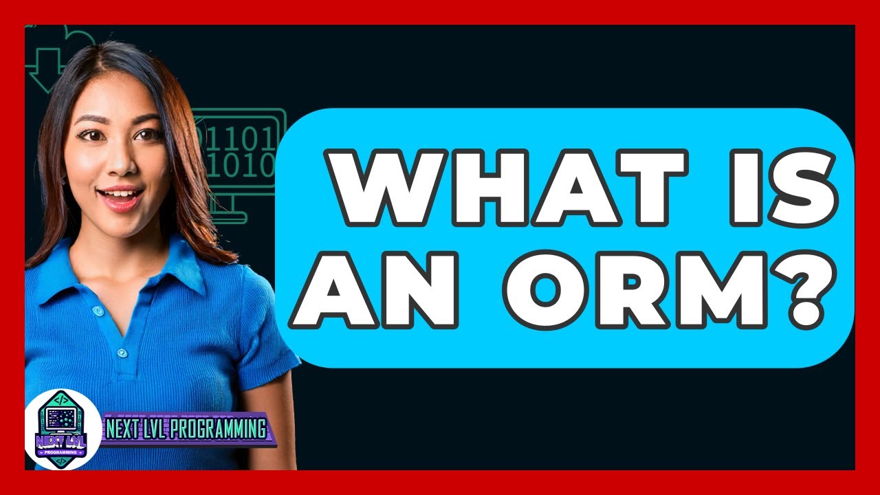 What Is An ORM? - Next LVL Programming