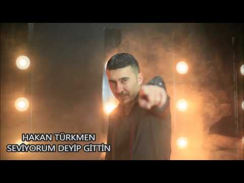 Hakan TÜRKMEN - SEVİYORUM DEYİP GİTTİN SEN 2015