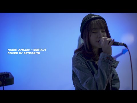 BERTAUT - NADIN AMIZAH (COVER BY SATISFAITH)