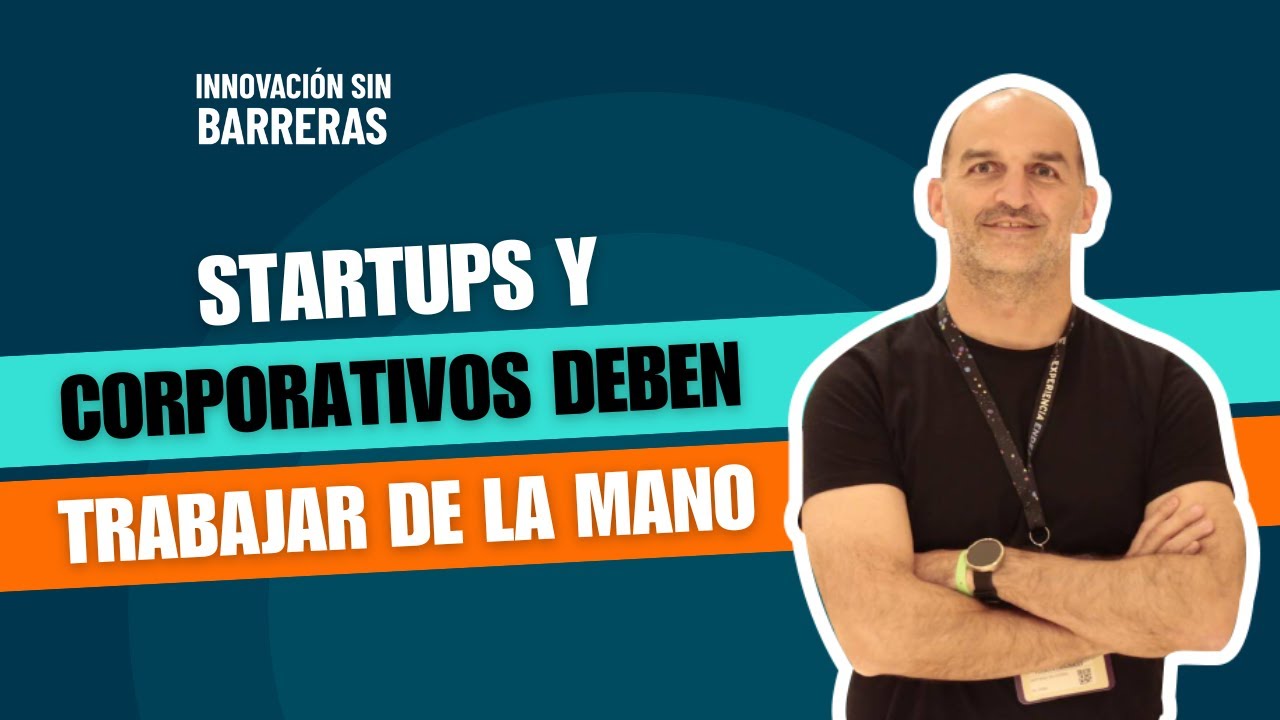 Diego Noriega - Startups y Corporativos Trabajando Juntos - Importancia de la Transparencia