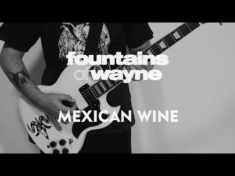 Mexican Wine - Fountains of Wayne