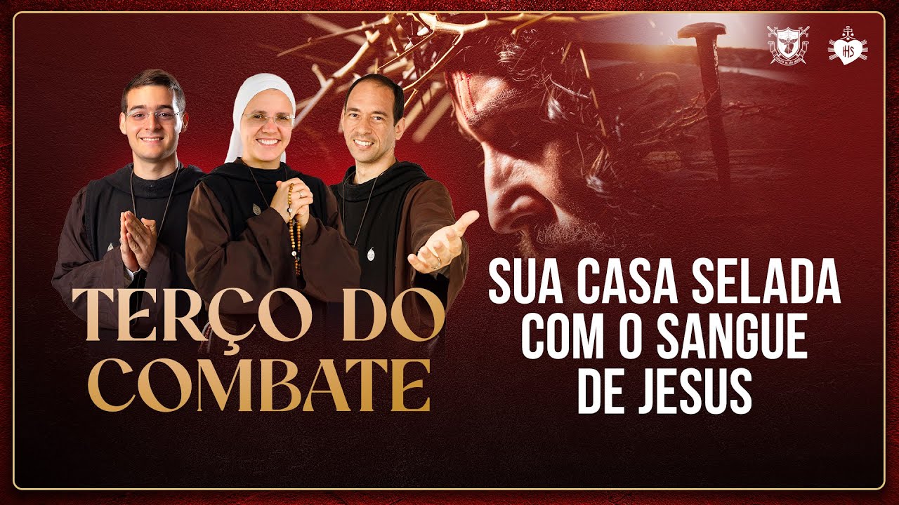 Terço do Combate - Sua casa selada com o Sangue de Jesus - 18/10