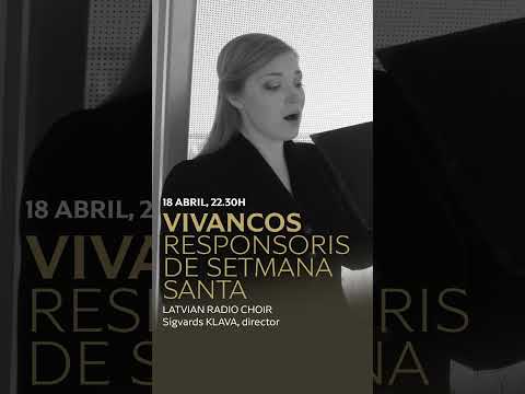 Latvian Radio Choir - Bernat Vivancos - Responsoris de Setmana Santa - 18 abril a les 22,30h