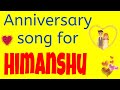 Anniversary Song For Himanshu Wedding Anniversary Song Anniversary Song For Husband