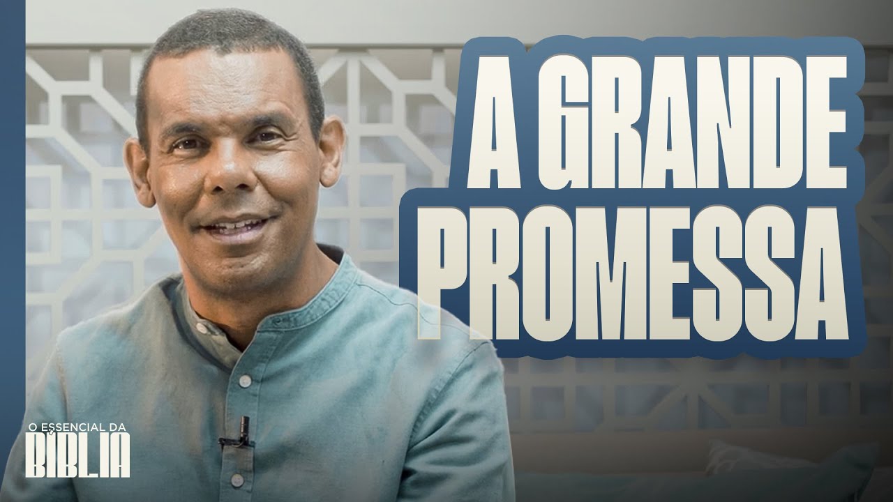 A grande promessa | O Essencial da Bíblia com Rodrigo Silva