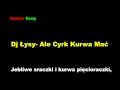 Dj Łysy- Ale Cyrk Kurwa Mać Tekst 