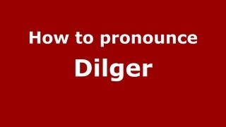 How to pronounce Dilger
