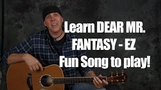Video thumbnail of "Learn Dear Mr Fantasy by Traffic rhythms strumming chords famous lick EZ beginner song"