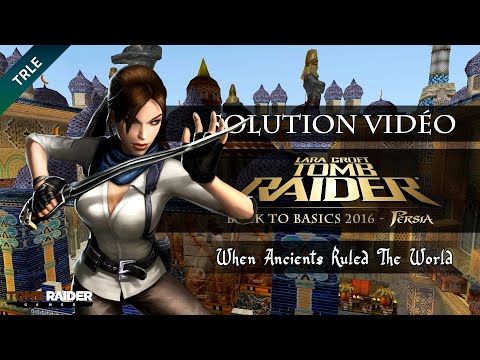 [TRLE] Tomb Raider BtB 2016 : Persia - #05 - When Ancients Ruled the World