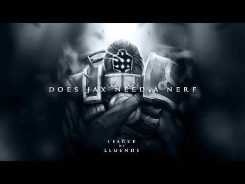 League Of Legends : Does Jax Need A Nerf Again ??