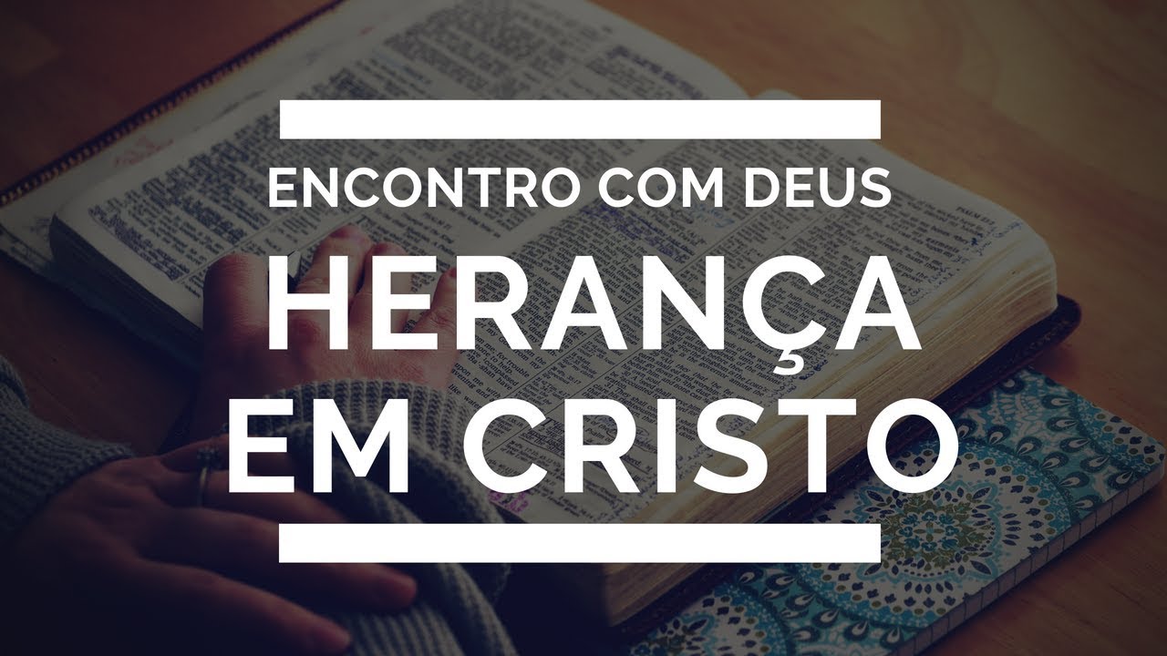 Herança em Cristo - Pr. Ingre Alves (Econtro com Deus)