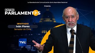 BETWEEN PARLIAMENTS | IVÁN FLORES - SENATOR OF THE REPUBLIC OF CHILE