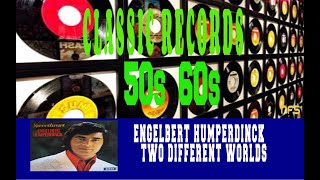 ENGELBERT HUMPERDINCK - TWO DIFFERENT WORLDS